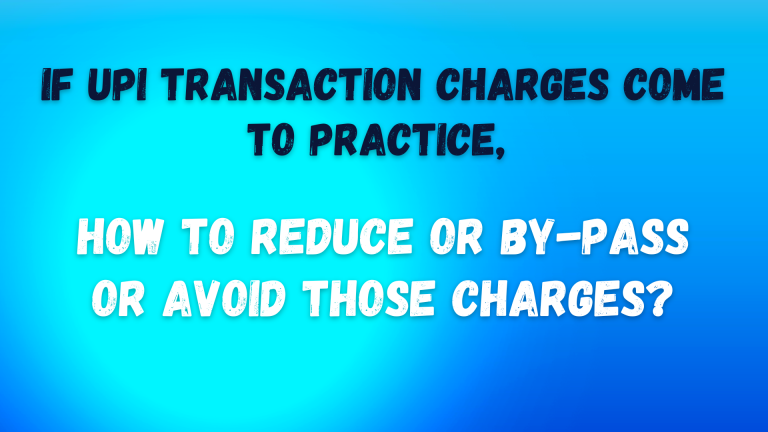 If UPI Transaction Charges Come To Practice, How To Reduce Or By-Pass ...