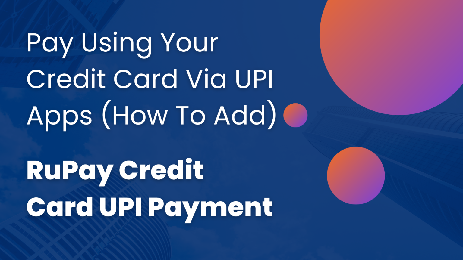 Pay Using Your Credit Card Via UPI Apps (How To Add) RuPay Credit