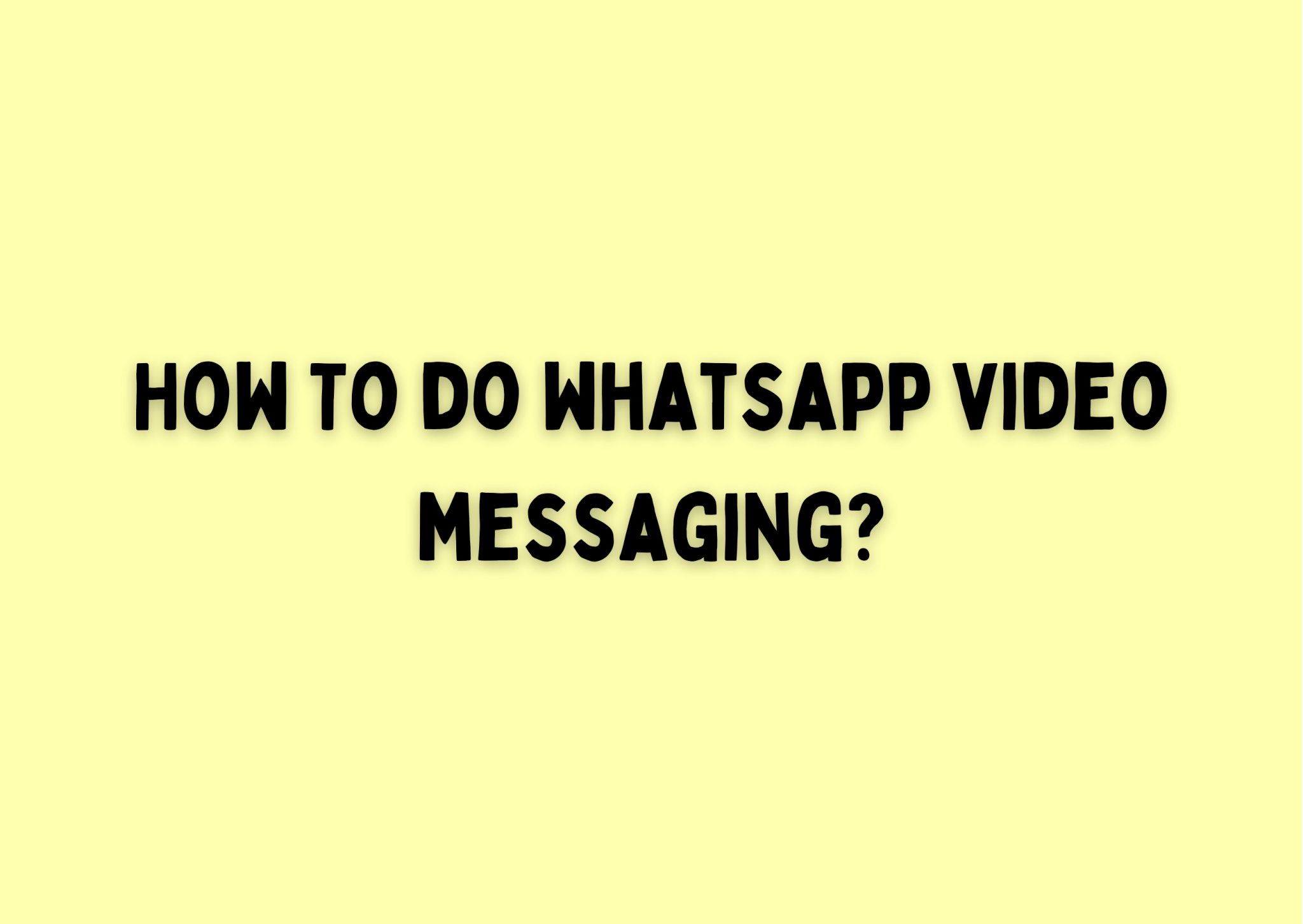 how-to-do-whatsapp-video-messaging-new-whatsapp-feature